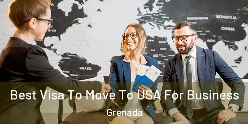  Best Visa To Move To USA For Business Grenada
