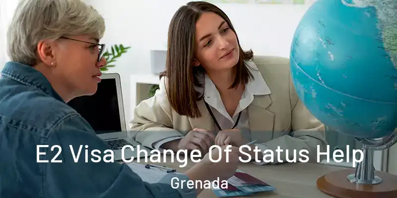  E2 Visa Change Of Status Help Grenada
