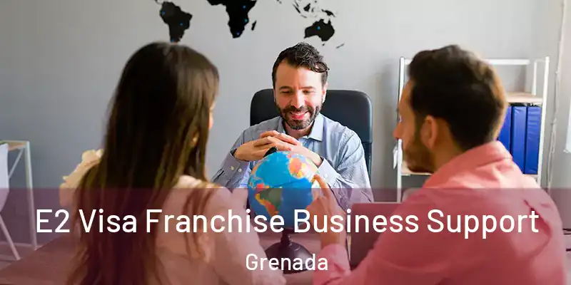  E2 Visa Franchise Business Support Grenada