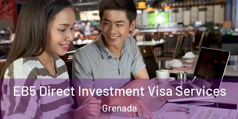  EB5 Direct Investment Visa Services Grenada