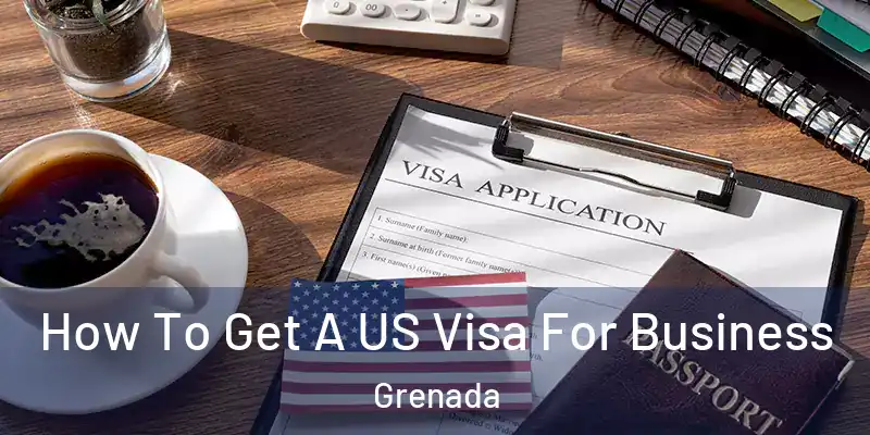  How To Get A US Visa For Business Grenada