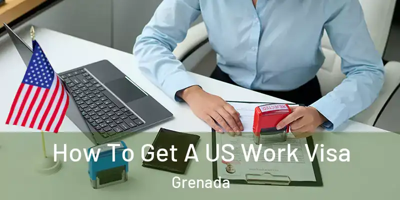 How To Get A US Work Visa Grenada