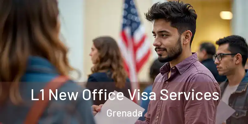  L1 New Office Visa Services Grenada