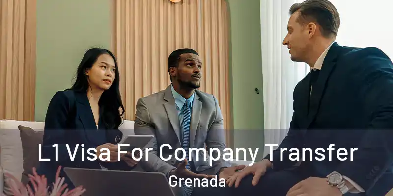  L1 Visa For Company Transfer Grenada