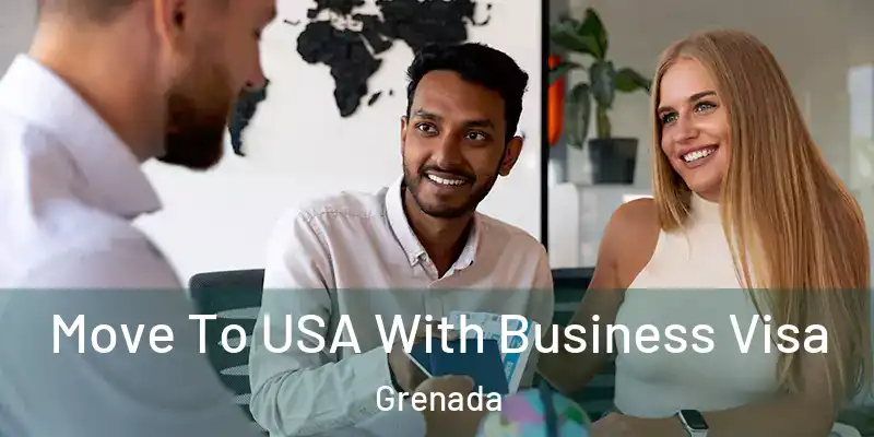  Move To USA With Business Visa Grenada