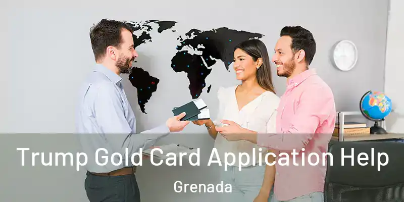  Trump Gold Card Application Help Grenada