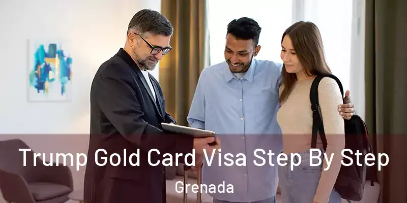  Trump Gold Card Visa Step By Step Grenada