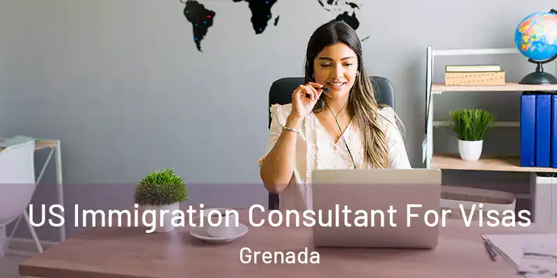  US Immigration Consultant For Visas Grenada