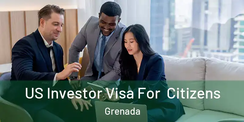  US Investor Visa For Citizens Grenada
