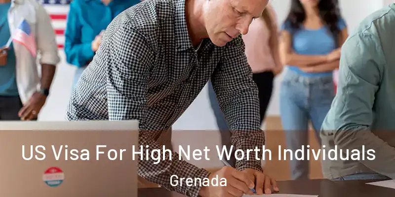  US Visa For High Net Worth Individuals Grenada