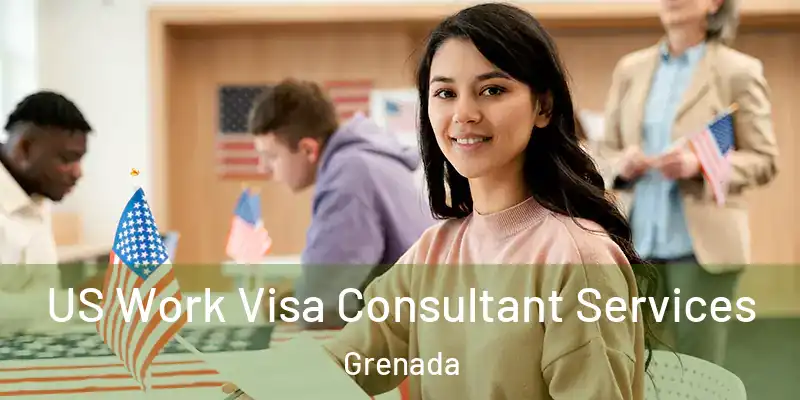  US Work Visa Consultant Services Grenada