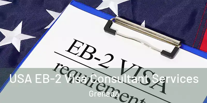  USA EB-2 Visa Consultant Services Grenada