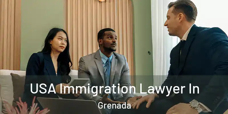  USA Immigration Lawyer In Grenada